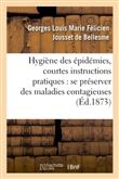 Hygiène des épidémies, courtes instructions pratiques pour se préserver surement des
