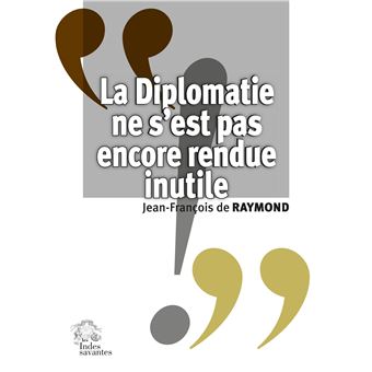La Diplomatie ne s'est pas encore rendue inutile