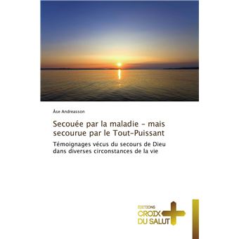 Secouée par la maladie - mais secourue par le tout-puissant