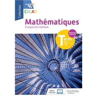 Calao Mathématiques Terminale tronc commun STMG, STHR, ST2S - Livre élève - Éd. 2020