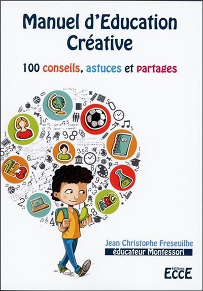 Manuel d'Education Créative - 100 conseils, astuces et partages - Jean-Christophe Freseuilhe - broché