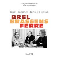 Brel, Brassens, Ferré