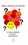 La bonne attitude : pourquoi ? Pourquoi pas !