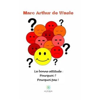 La bonne attitude : pourquoi ? Pourquoi pas !