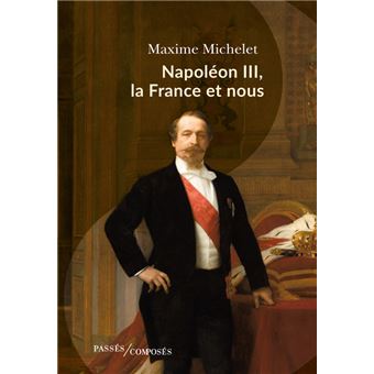 Napoléon III, la France et nous