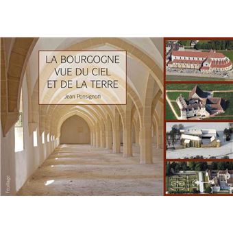 La Bourgogne vue du ciel et de la terre