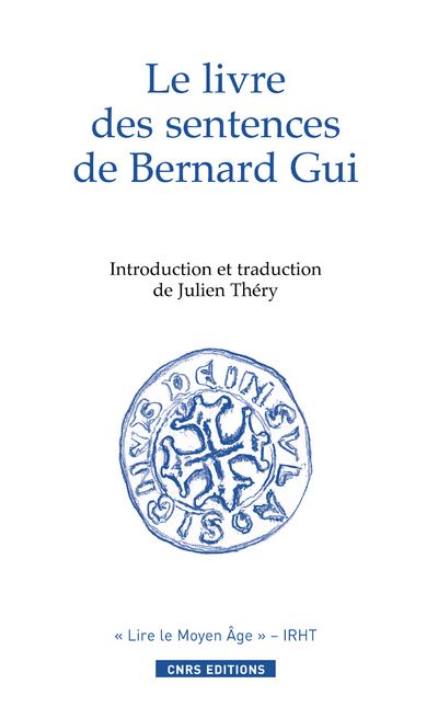   L'INQUISITION contre les cathares : sectarisme combattu par les armées civiles /    la Sainte Église instituée et mandatée doit combattre cette hérésie ... Le CATHARISME la pire hérésie de tous les temps... - Page 2 Le-Livre-des-sentences-de-Bernard-Gui