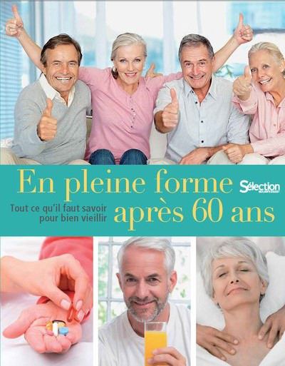 En Pleine Forme Après 60 Ans Tout Ce Qu'il Faut Savoir Pour Bien