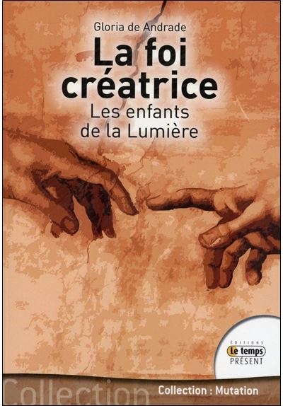 La foi créatrice - Les enfants de la lumière - Gloria de Andrade - broché