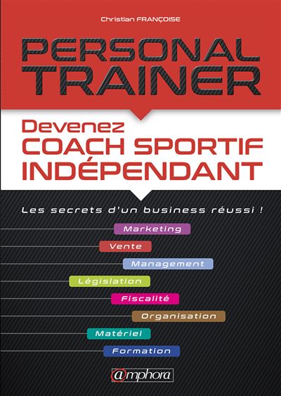 Personal trainer - Devenez coach sportif indépendant - Christian Françoise - broché