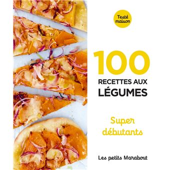 Les Petits Marabout - 100 recettes aux légumes - Super débutant
