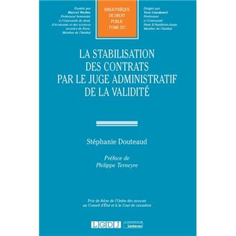 La stabilisation des contrats par le juge administratif de la validite
