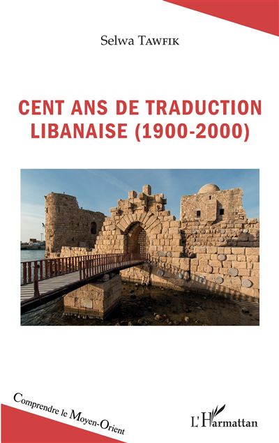 Cent ans de traduction libanaise (1900-2000) - Selwa Tawfik - broché