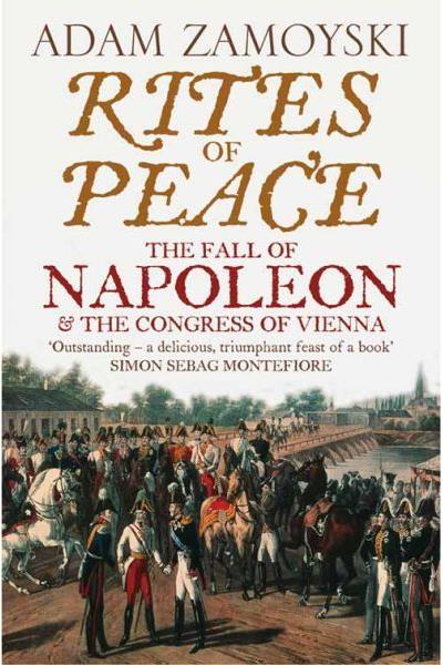 RITES OF PEACE : THE FALL OF NAPOLEON AND CONGRESS VIENNA