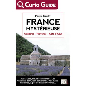 France Mystérieuse - Occitanie, Provence, Côte d'Azur