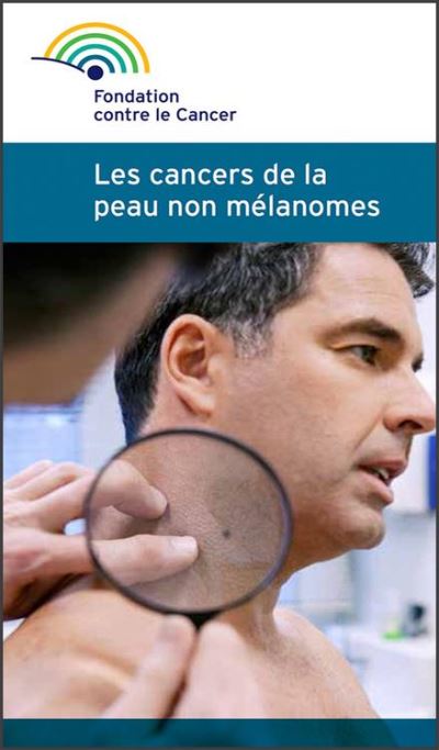 Les Cancers De La Peau Non Mélanomes Une Brochure De La Fondation