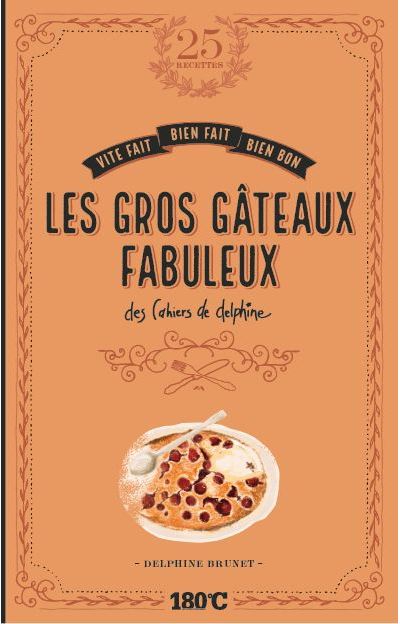 Les gros gateaux fabuleux des cahiers de delphine