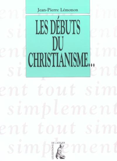 Les débuts du christianisme… - Jean-Pierre Lémonon - broché