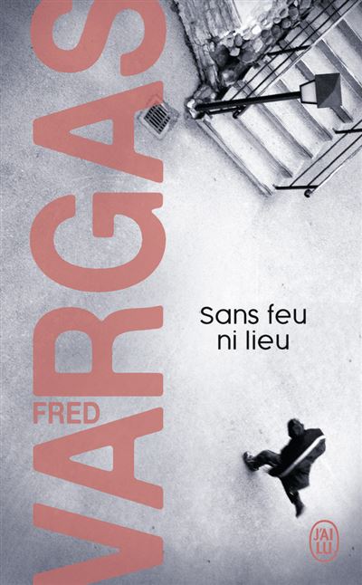 Sans feu ni lieu - Fred Vargas - Poche