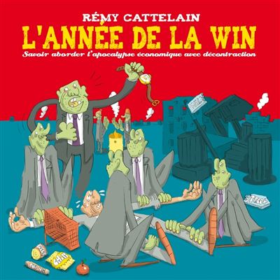 L'Année de la win. Savoir aborder l'apocalypse économique avec décontraction