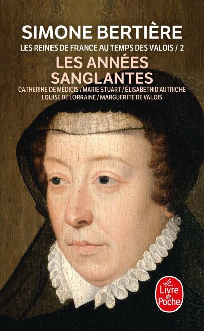 Les Années sanglantes (Les Reines de France au temps des Valois, Tome 2)