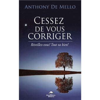 Cessez de vous corriger - Réveillez-vous ! - Tout va bien !