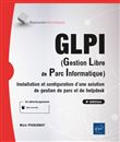 GLPI (Gestion Libre de Parc Informatique), Installation et configuration d'une solution de gestion de parc et de helpdesk (4ème édition)