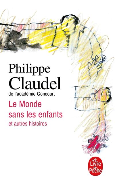 Le Monde sans les enfants et autres histoires - Philippe Claudel - Poche