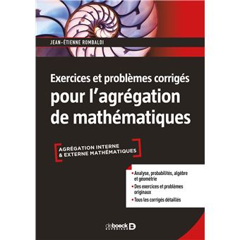 Exercices Et Problemes Corriges Pour L Agregation De Mathematiques 400 Exercices Et Problemes Corriges Broche Jean Etienne Rombaldi Achat Livre Fnac
