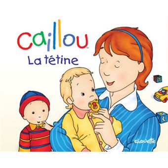 Bebe Caillou Caillou La Tetine Christine L Heureux Pierre Brignaud Cartonne Achat Livre Fnac