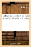 Lettres sur la ville et les eaux d'Aix-la-Chapelle