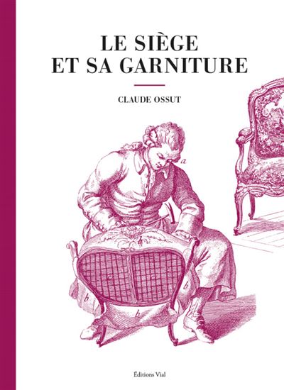Le siège et sa garniture - Claude Ossut - relié