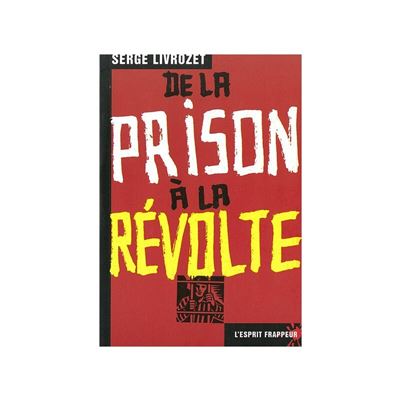 De la prison à la révolte - Serge Livrozet - Poche
