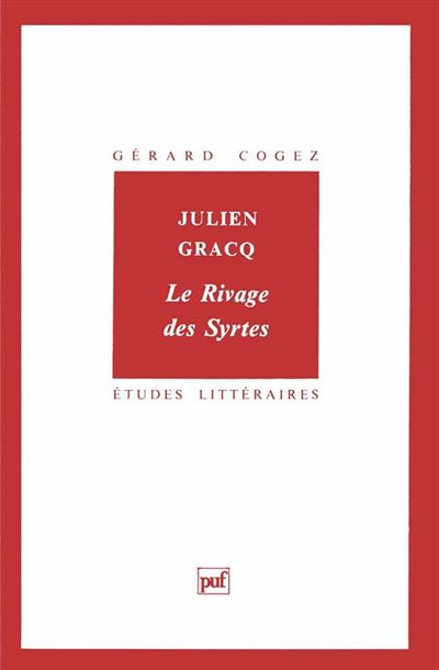 Julien Gracq. « Le Rivage des Syrtes » - Gérard Cogez - broché