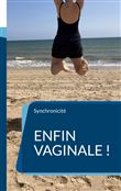 Enfin vaginale !