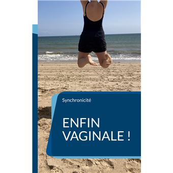 Enfin vaginale !
