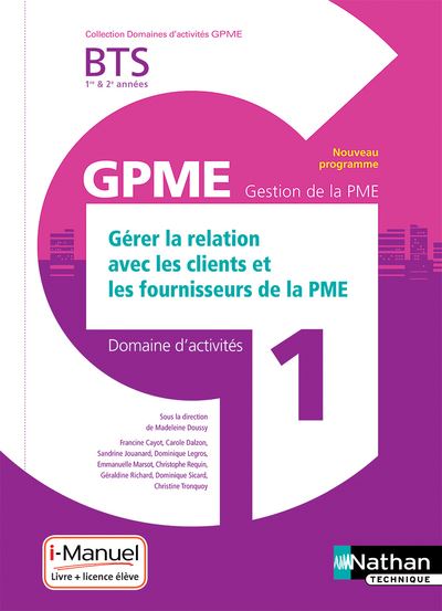 Gérer relat clients/Fourn. BTS Gestion de la PME 1e/2e années (DOM ACT GPME) Livre + licence élève