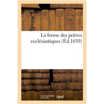 La forme des prières ecclésiastiques