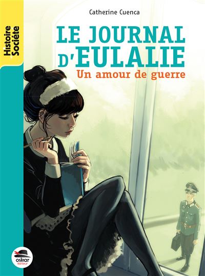 Le journal d'Eulalie : amour de guerre