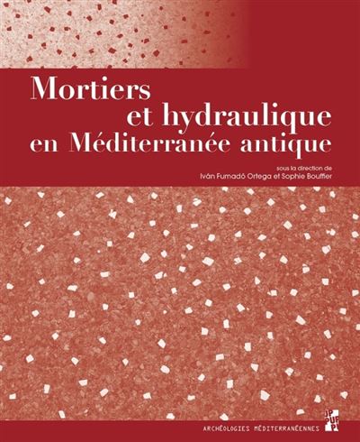 Mortiers et hydraulique en mediterranee antique