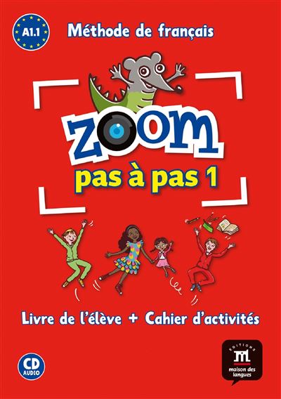 Méthode de français Zoom pas à pas 1 A1.1