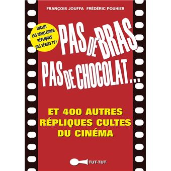 Pas de bras, pas de chocolat, et 400 autres répliques cultes du cinéma - 1