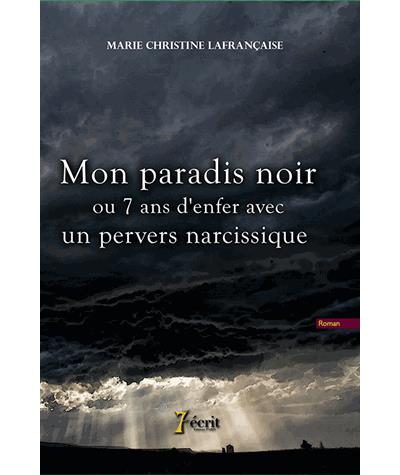 Mon paradis noir ou 7 ans d'enfer avec un pervers narcissique