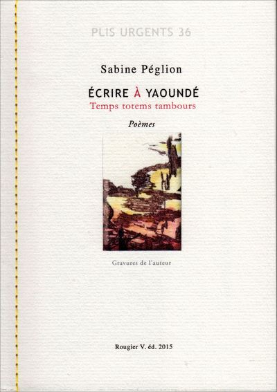 Ecrire à Yaoundé - Sabine Péglion - broché
