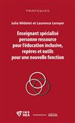 Enseignant spécialisé personne ressource pour l’éducation inclusive, repères et outils pour une nouvelle fonction