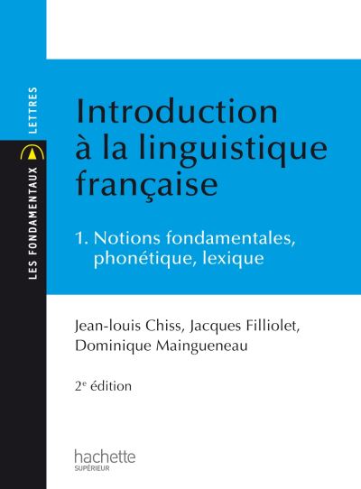 Introduction à la linguistique française - tome 1 : notions fondamentales,  phonétique, lexique