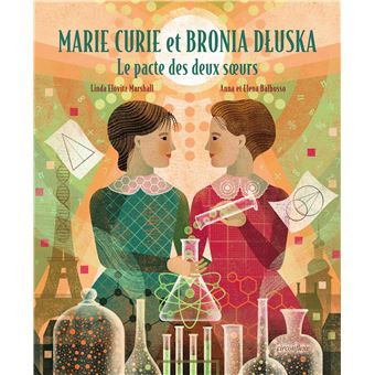 Marie Curie et Bronia Dluska - Le pacte des deux sœurs