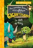 GIGANTOSAURUS 1ères lectures Le défi de Tiny