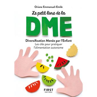 Le petit livre de - La diversification menée par l'enfant - Les clés pour pratiquer l'alimentation a