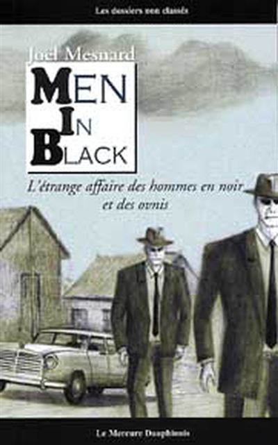 Men In Black - L'étrange Affaire Des Hommes En Noir Et Des Ovnis L'étrange  Affaire Des Hommes En Noir - Broché - Joël Mesnard - Achat Livre Ou Ebook |  Fnac